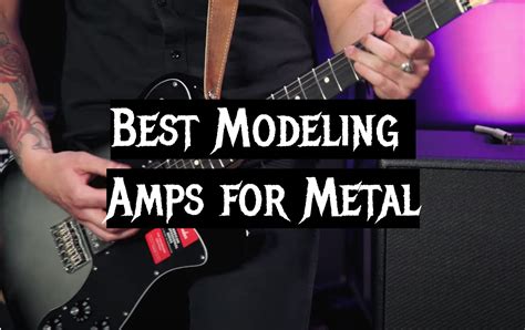 best modeling amp for metal.